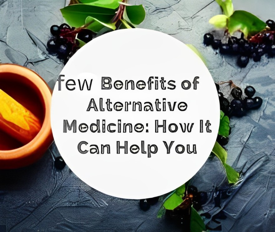 Benefits of Alternative Medicines